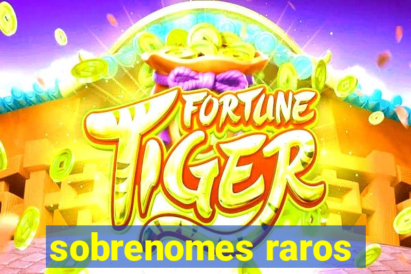 sobrenomes raros